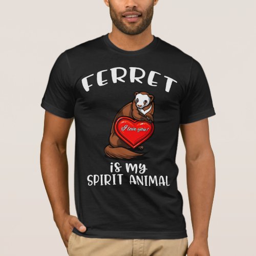 Ferret Is My Spirit Animal Cute Weasel T_Shirt