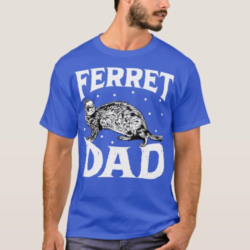 Ferret lover Ferret Dad T_Shirt