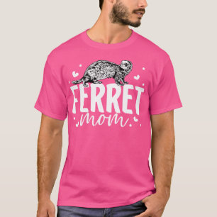 Ferret lover Ferret Mom T-Shirt