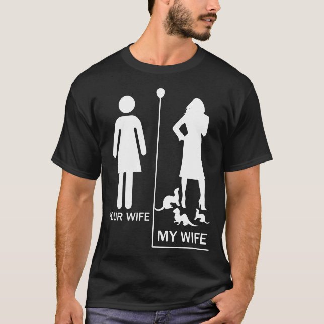 ferret lover my wife T-Shirt (Front)