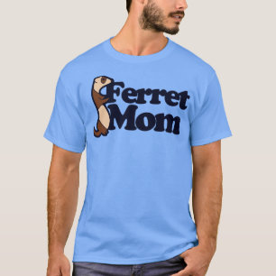 Ferret Mom1 T-Shirt