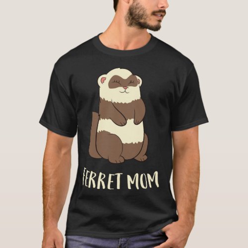 Ferret Mom Ferret Pet Cute Ferret Mama T_Shirt