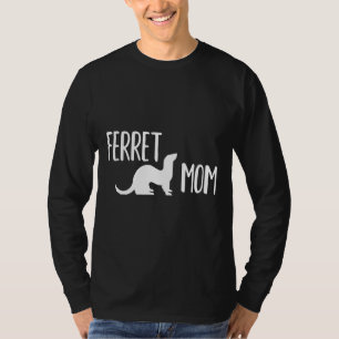 Ferret Mom For The Ferret Lady Women And Girls T-Shirt