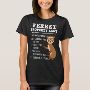 Ferret Property Laws - Zoo Animal Ferret Lover T-Shirt