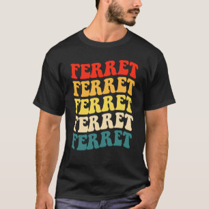 Ferret Quote for Ferret and Owners  1 T-Shirt