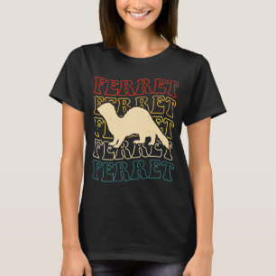 Ferret Quote for Ferret and Owners 1 T-Shirt