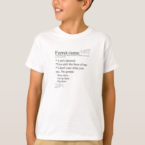 Ferret Sayings or Ferret_isms T_Shirt