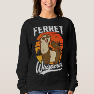 Ferret Whisperer Sweatshirt