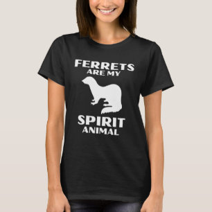 Ferrets Are My Spirit Animal Cute Ferret T-Shirt