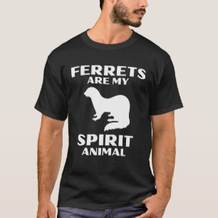Ferrets Are My Spirit Animal Cute Ferret T-Shirt