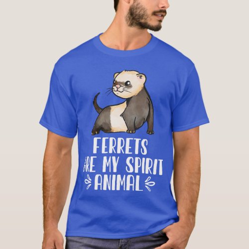 Ferrets Are My Spirit Animal T_Shirt