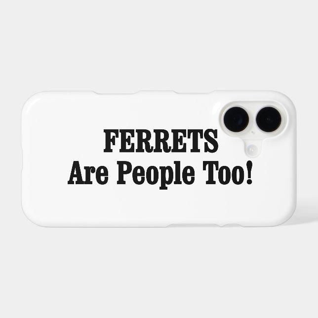 FERRETS Are People Too! Case-Mate iPhone Case (Back (Horizontal))