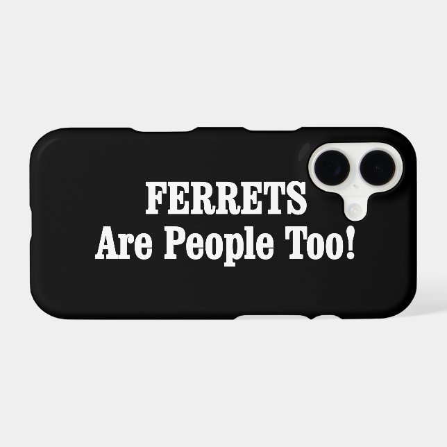 FERRETS Are People Too! Case-Mate iPhone Case (Back (Horizontal))