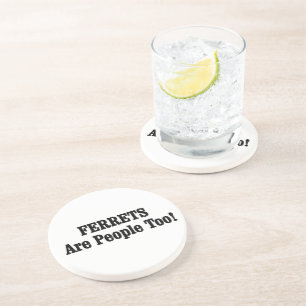 FERRETS Are People Too! Drink Coaster