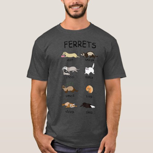 Ferrets EAT SNEAK STEAL DANCE SMELL SLEEP SLEEP T_Shirt