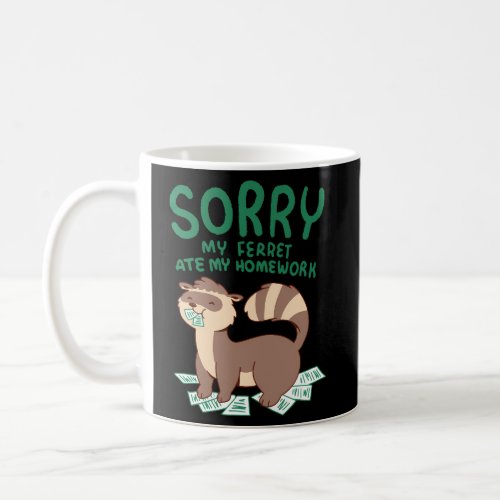 Ferrets For Ferret Ate My Homework Pets Coffee Mug