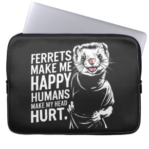Ferrets Make Me Happy Humans Make My Head Hurrt Laptop Sleeve