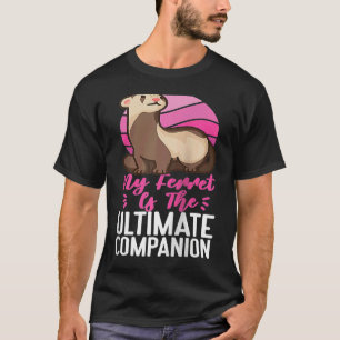 Ferrets My Ferret Is The Ultimate Companion Raglan T-Shirt