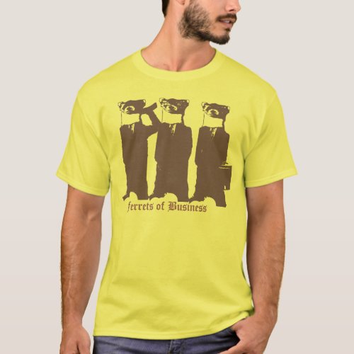 Ferrets of Business T_Shirt