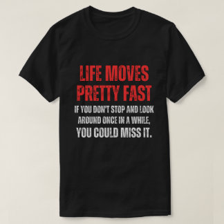 Ferris Bueller day off Life Moves Pretty Fast T-Shirt