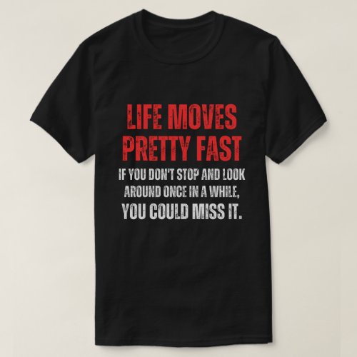 Ferris Bueller day off Life Moves Pretty Fast T_Shirt