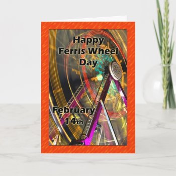 Ferris Wheel Day February 14 Card by Everydays_A_Holiday at Zazzle