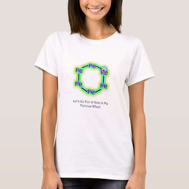 ferrous wheel funny chemistry t-shirt (Front)