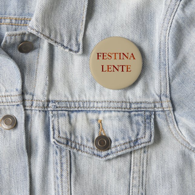 Festina lente button (In Situ)