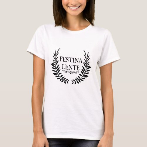 festina lente latin phrase T_Shirt
