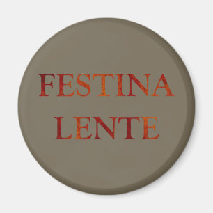 Festina lente magnet