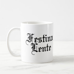 Festina Lente - Make Haste Slowly Coffee Mug