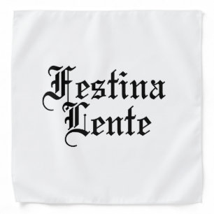 Festina Lente - Make Haste Slowly - Latin Phrase Bandana