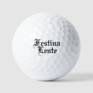 Festina Lente - Make Haste Slowly - Latin Phrase Golf Balls