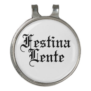 Festina Lente - Make Haste Slowly -  Latin Phrase Golf Hat Clip