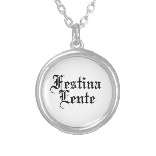 Festina Lente - Make Haste Slowly - Latin Phrase Silver Plated Necklace