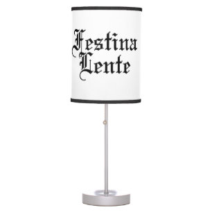 Festina Lente - Make Haste Slowly - Latin Phrase Table Lamp