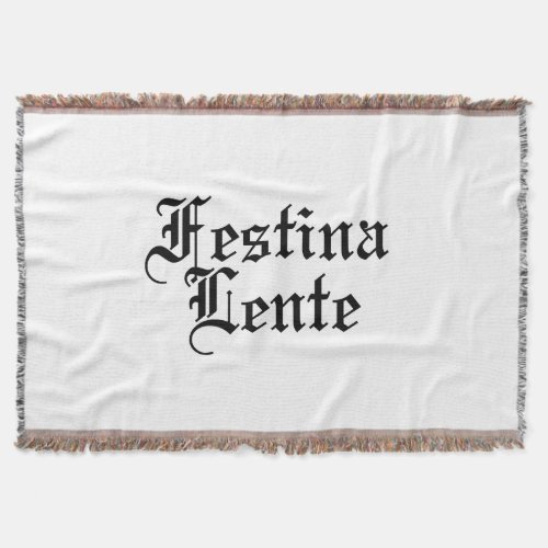 Festina Lente - Make Haste Slowly -  Latin Phrase