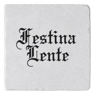 Festina Lente - Make Haste Slowly - Latin Phrase Trivet