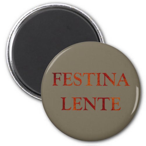 festina lente make haste slowly magnet