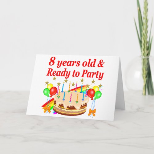FESTIVE 8 YRS OLD AND READY TO PARTY BIRTHDAY CAKE CARD