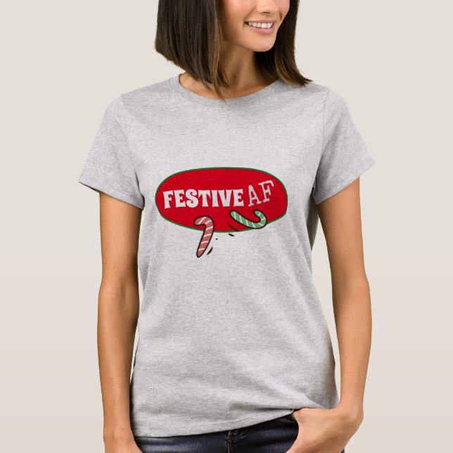 Festive AF Funny Holiday   T-Shirt (Front)