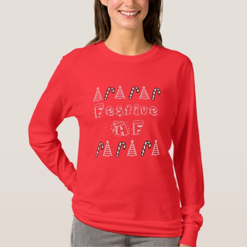 Festive AF Holiday Christmas Womens Sweatshirt T_Shirt
