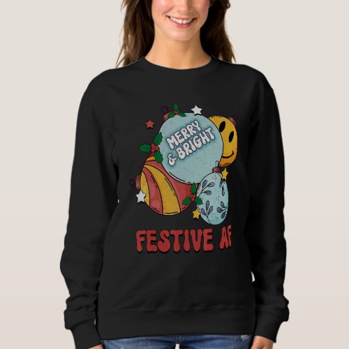Festive AF Merry And Bright Christmas Ball Merry C Sweatshirt