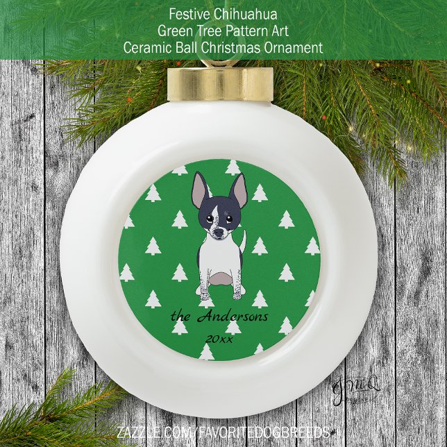 Festive Chihuahua Green Tree Pattern Art Ceramic Ball Christmas Ornament (Black and white chihuahua on green Christmas tree pattern — personalized family holiday ornament.)