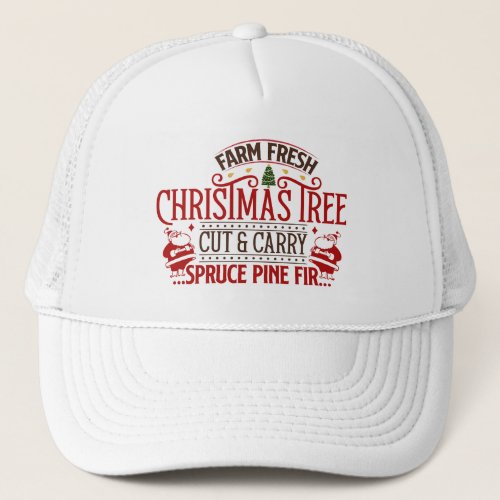festive farm fresh Christmas tree cut carry Trucker Hat