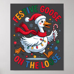 Festive Goose On Loose Christmas Cute Holiday Wint Poster