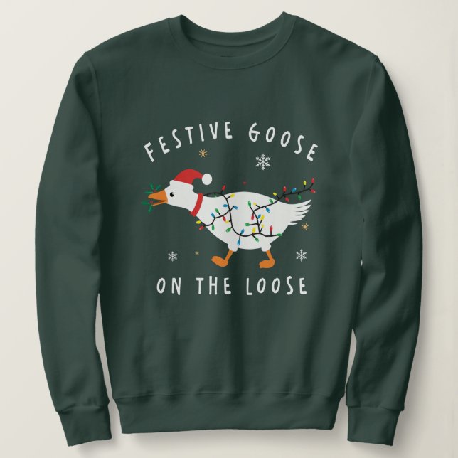 Festive Goose On The Loose Funny Holiday  Sweatshirt (Design Front)