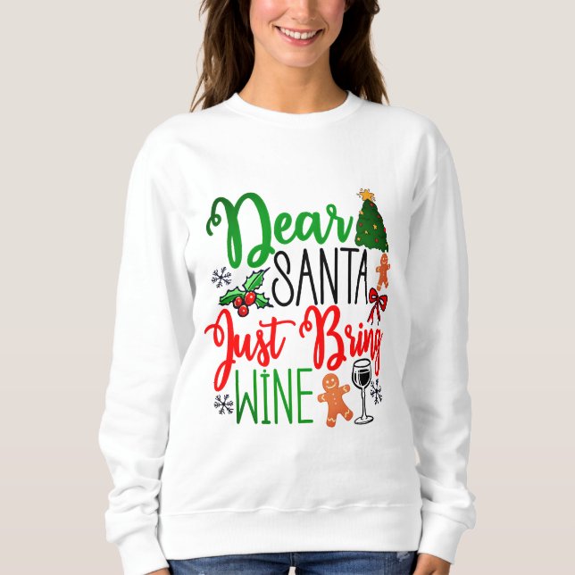 Festive holiday t-shirt asking Santa for wine Sweatshirt (Front)