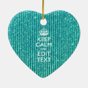 Festive Keep Calm Have Your Text Turquoise Ceramic Ornament