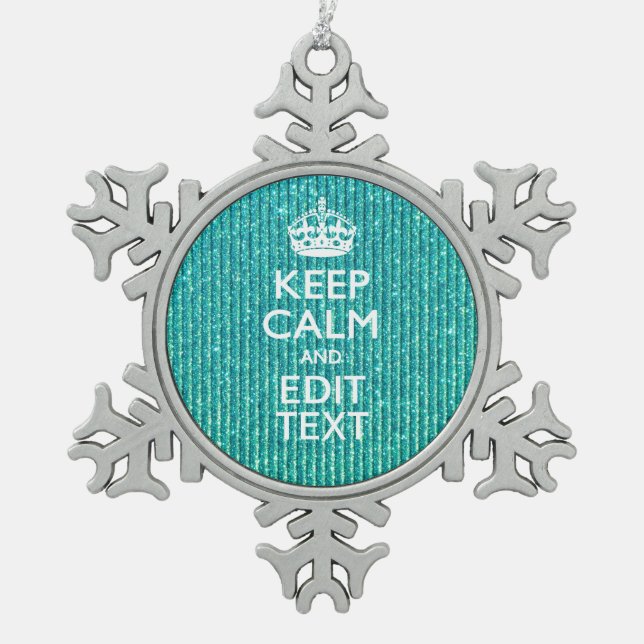 Festive Keep Calm Have Your Text Turquoise Snowflake Pewter Christmas Ornament (Front)